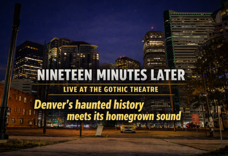 NINETEEN MINUTES LATER: EMERGING FROM DENVER’S HAUNTED HISTORY
